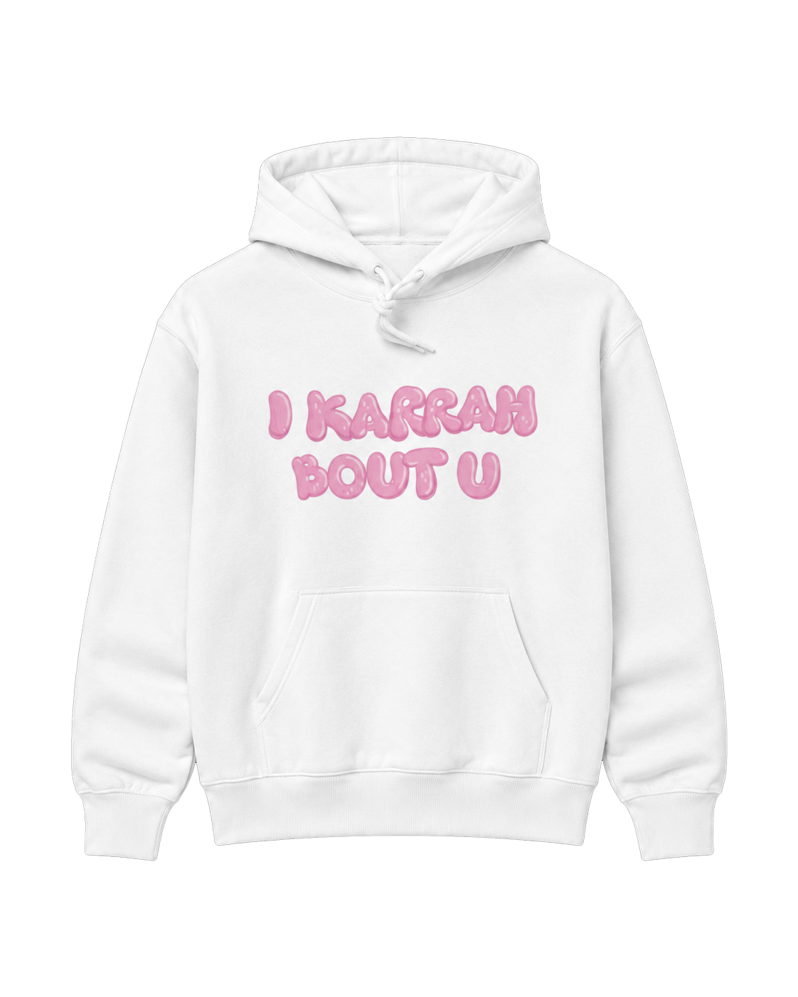 I Karrah Bout U Hoodie WHITE